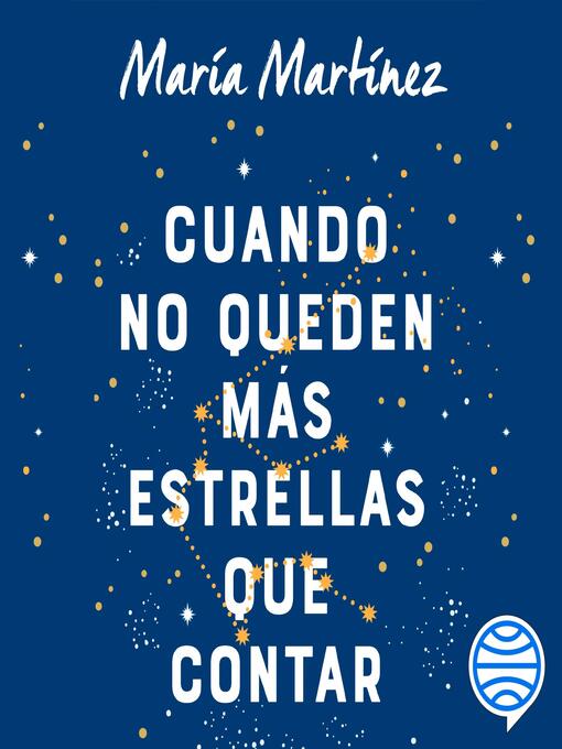 Title details for Cuando no queden más estrellas que contar by María Martínez - Available